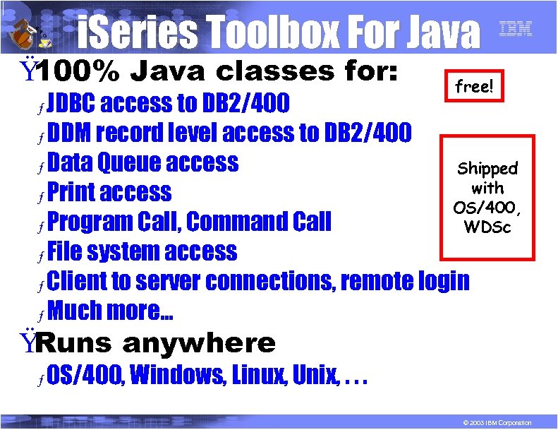 R P G i. Series Toolbox For Java Ÿ 100% Java classes for: free!