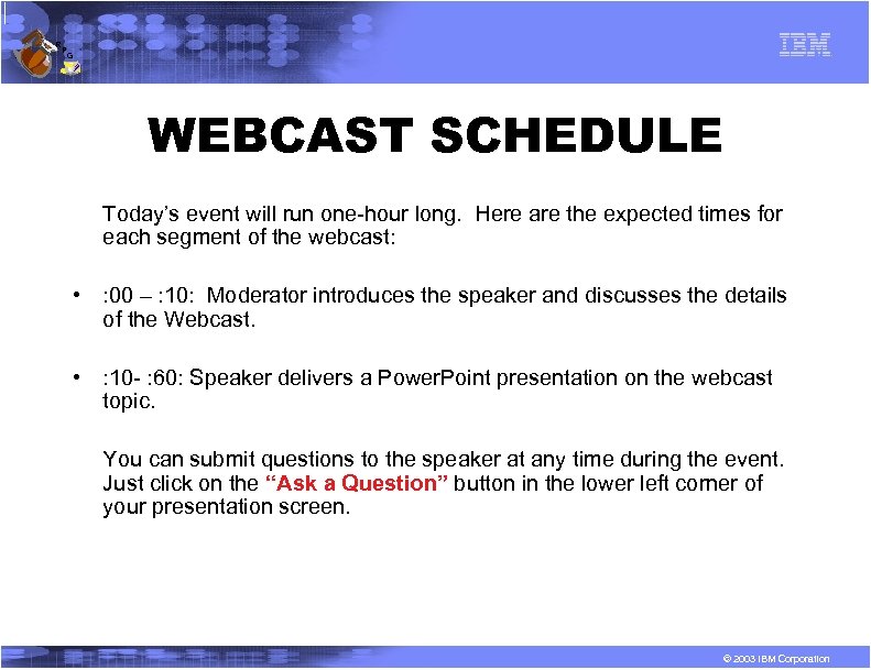 R P G WEBCAST SCHEDULE Today’s event will run one-hour long. Here are the