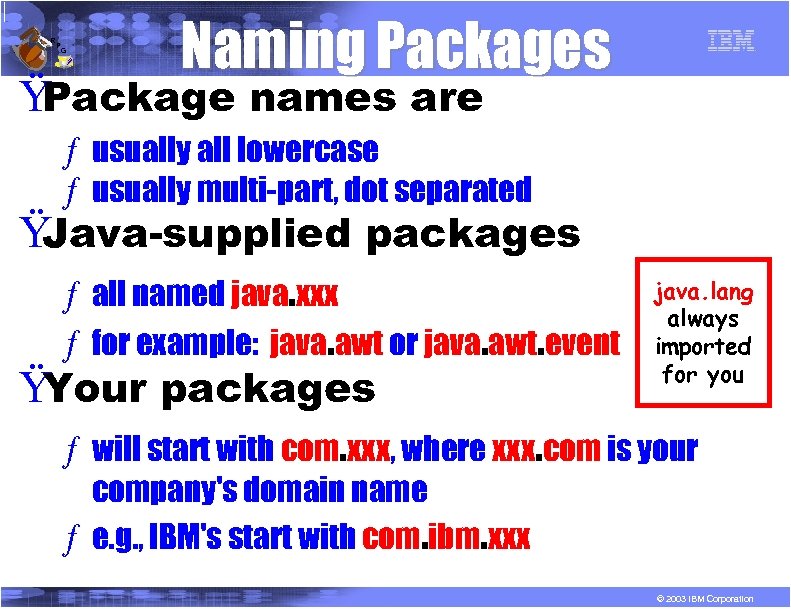 R P G Naming Packages Ÿ Package names are ƒ usually all lowercase ƒ
