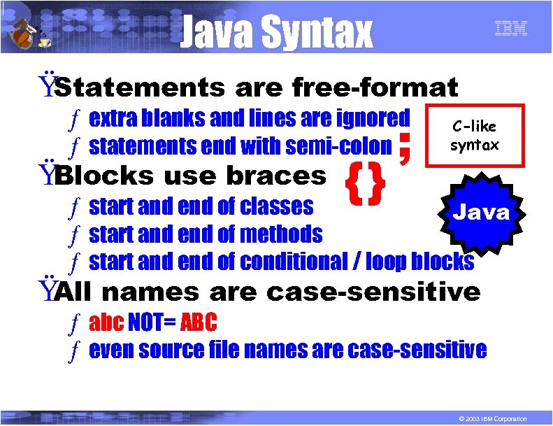 R P G Java Syntax Ÿ Statements are free-format ƒ extra blanks and lines