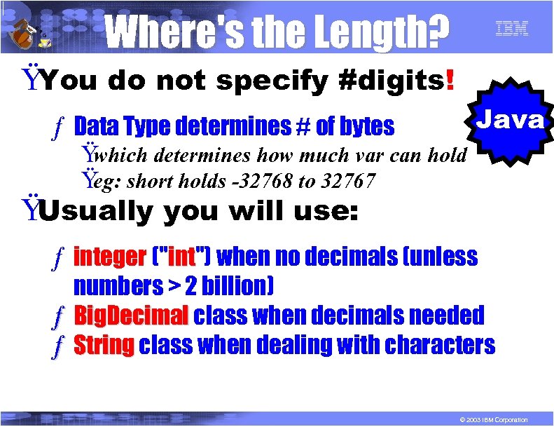 R P G Where's the Length? Ÿ You do not specify #digits! ƒ Data