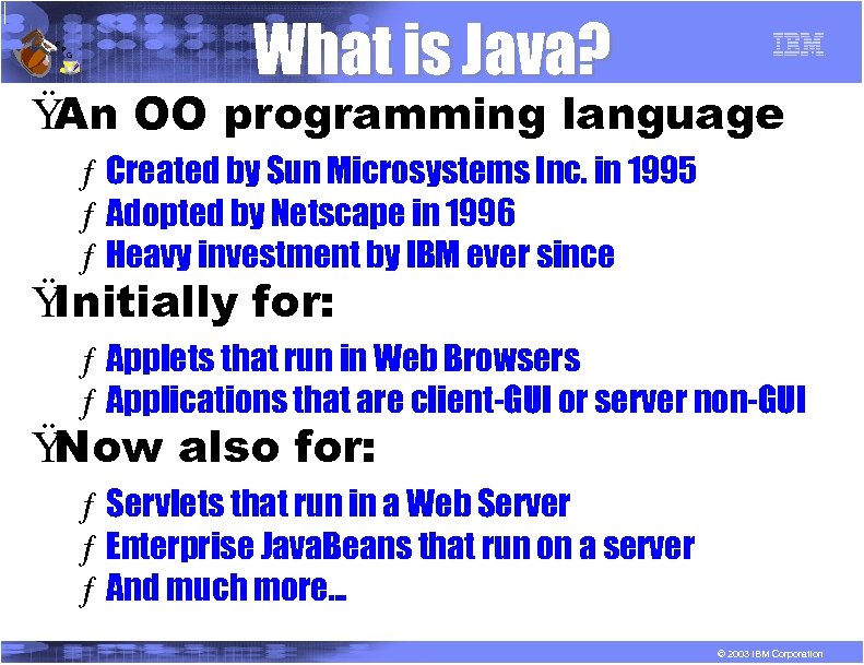 R P G What is Java? Ÿ An OO programming language ƒ Created by