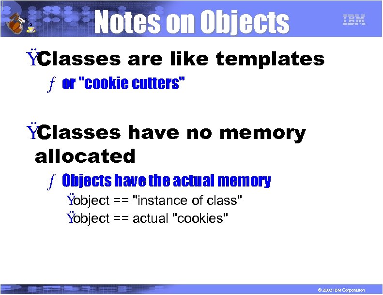 R P G Notes on Objects Ÿ Classes are like templates ƒ or 