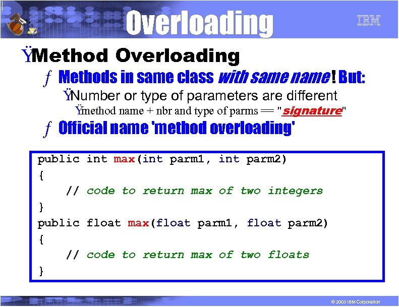 R P Overloading G Ÿ Method Overloading ƒ Methods in same class with same