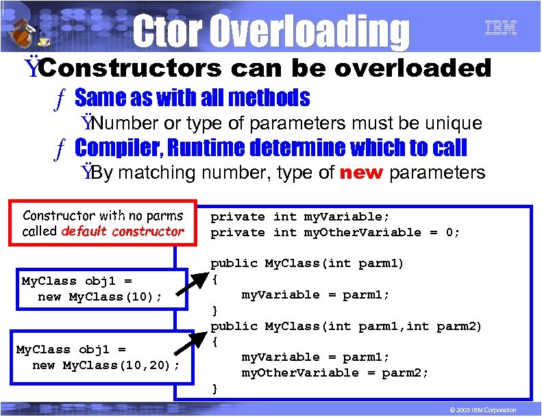 R P G Ctor Overloading Ÿ Constructors can be overloaded ƒ Same as with