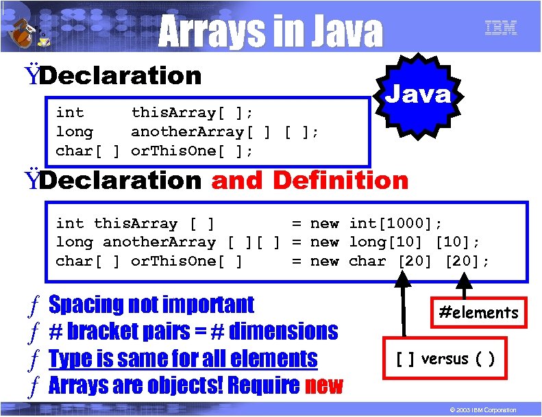 R P G Arrays in Java Ÿ Declaration int this. Array[ ]; long another.