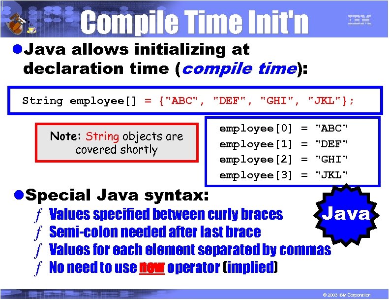 R P G Compile Time Init'n l. Java allows initializing at declaration time (compile