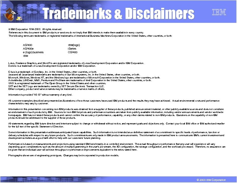 R P G Trademarks & Disclaimers 8 IBM Corporation 1994 -2003. All rights reserved.