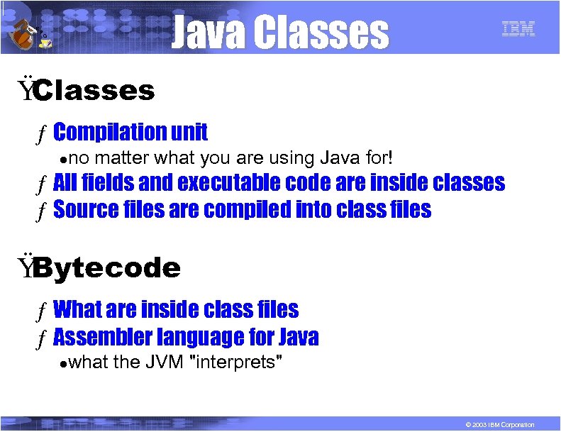 R P Java Classes G Ÿ Classes ƒ Compilation unit l no matter what