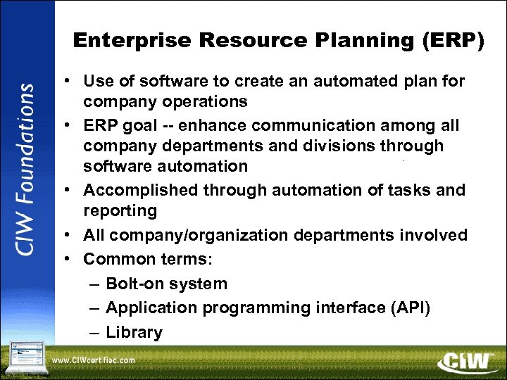 Enterprise Resource Planning (ERP) • Use of software to create an automated plan for
