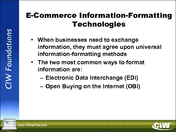 E-Commerce Information-Formatting Technologies • When businesses need to exchange information, they must agree upon