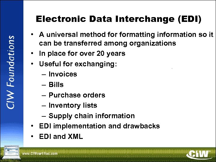 Electronic Data Interchange (EDI) • A universal method formatting information so it can be