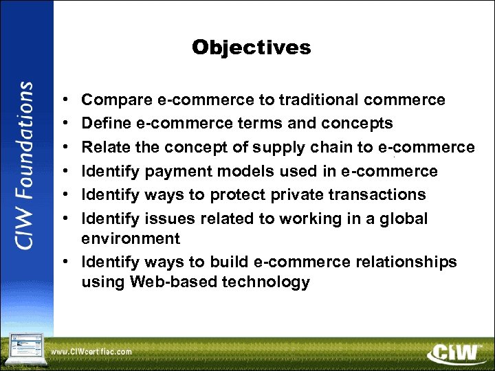 Objectives • • • Compare e-commerce to traditional commerce Define e-commerce terms and concepts
