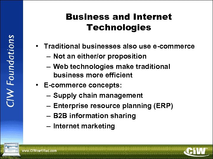 Business and Internet Technologies • Traditional businesses also use e-commerce – Not an either/or