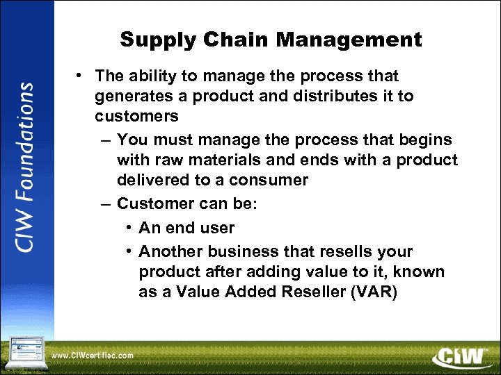 Supply Chain Management • The ability to manage the process that generates a product