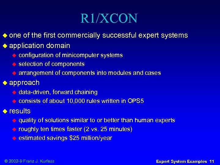 R 1/XCON u one of the first commercially successful expert systems u application domain