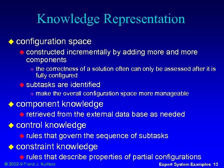 Knowledge Representation u configuration space u constructed incrementally by adding more and more components