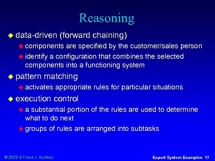 Reasoning u data-driven (forward chaining) u components are specified by the customer/sales person u
