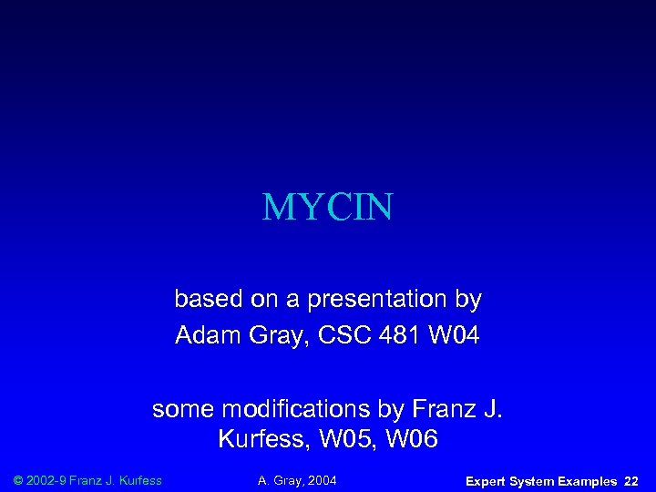 MYCIN based on a presentation by Adam Gray, CSC 481 W 04 some modifications