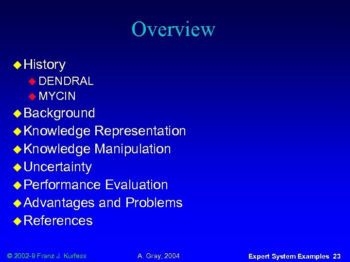 Overview u History u DENDRAL u MYCIN u Background u Knowledge Representation u Knowledge
