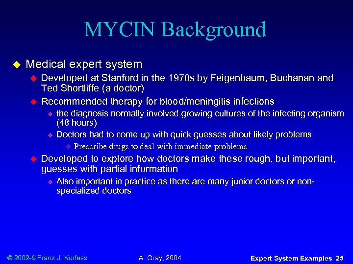 MYCIN Background u Medical expert system u u Developed at Stanford in the 1970