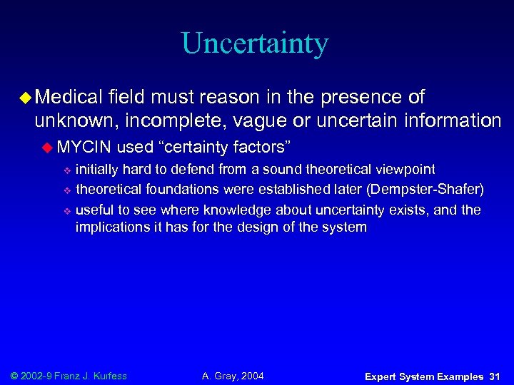 Uncertainty u Medical field must reason in the presence of unknown, incomplete, vague or
