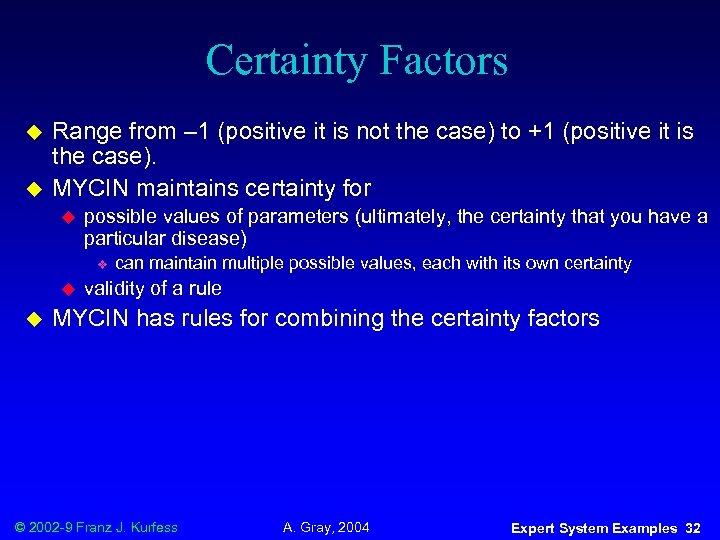 Certainty Factors u u Range from – 1 (positive it is not the case)