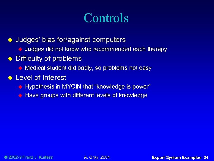 Controls u Judges’ bias for/against computers u u Difficulty of problems u u Judges