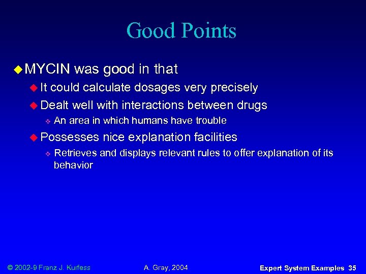 Good Points u MYCIN was good in that u It could calculate dosages very