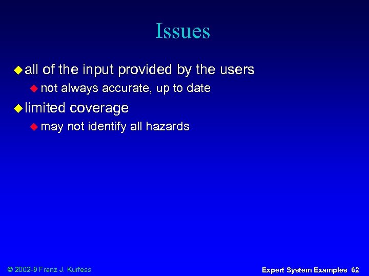 Issues u all of the input provided by the users u not always accurate,