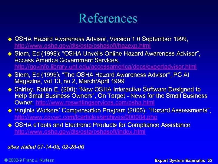 References u u u OSHA Hazard Awareness Advisor, Version 1. 0 September 1999, http: