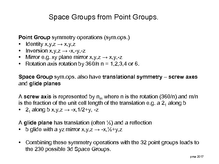 Space Groups from Point Groups. Point Group symmetry operations (sym. ops. ) • Identity