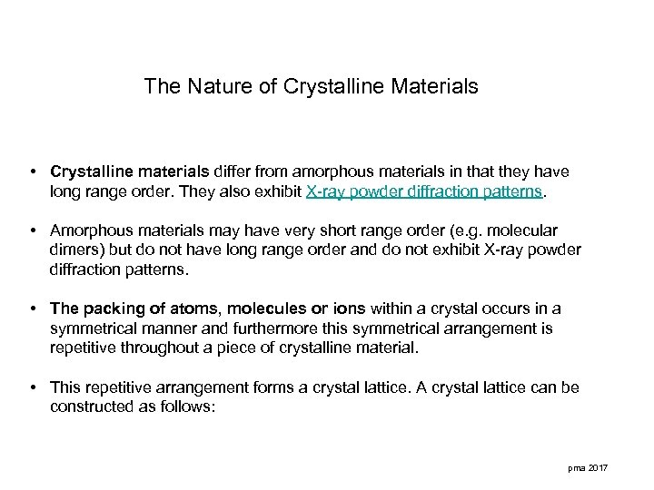 The Nature of Crystalline Materials • Crystalline materials differ from amorphous materials in that