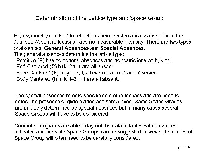 Determination of the Lattice type and Space Group High symmetry can lead to reflections