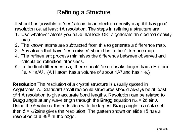 Refining a Structure It should be possible to “see” atoms in an electron density