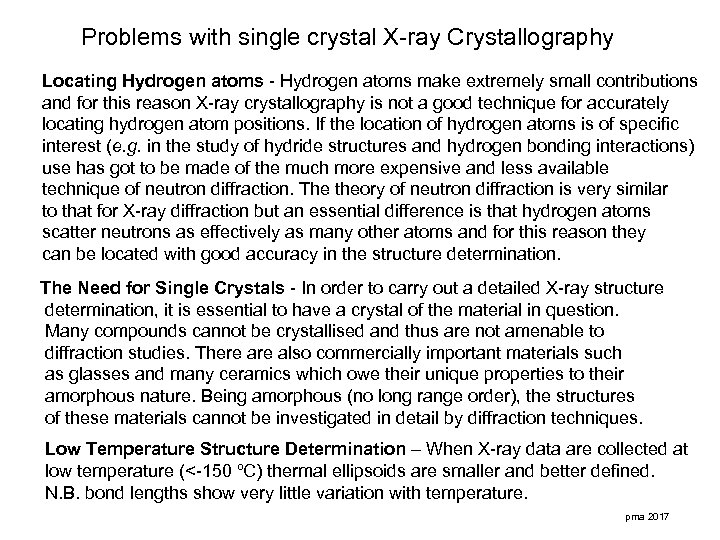 Problems with single crystal X-ray Crystallography Locating Hydrogen atoms - Hydrogen atoms make extremely