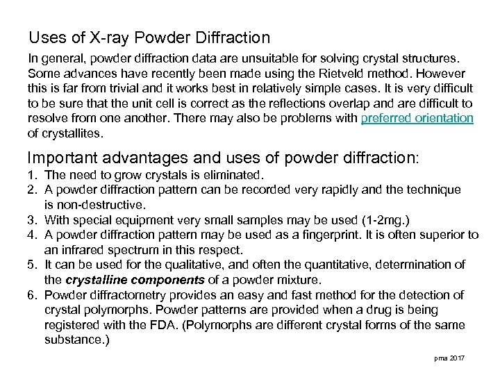 Uses of X-ray Powder Diffraction In general, powder diffraction data are unsuitable for solving