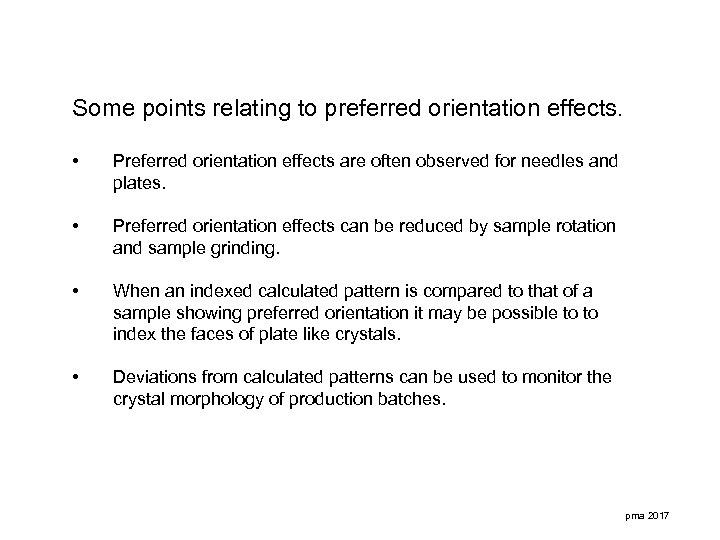 Some points relating to preferred orientation effects. • Preferred orientation effects are often observed