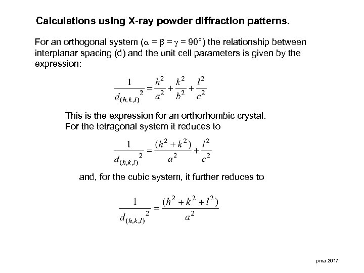 Calculations using X-ray powder diffraction patterns. For an orthogonal system ( = = =