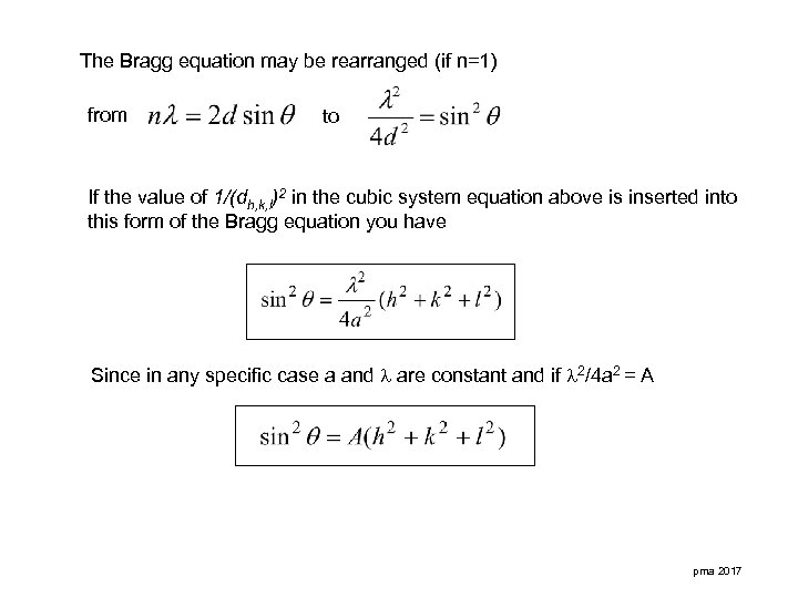 The Bragg equation may be rearranged (if n=1) from to If the value of