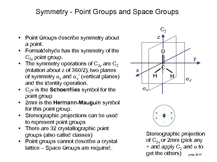 Symmetry - Point Groups and Space Groups C 2 • Point Groups describe symmetry