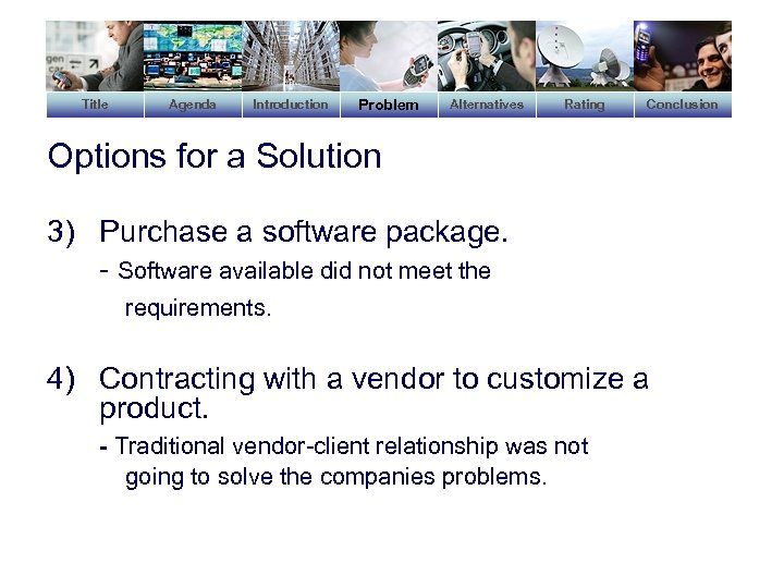 Title Agenda Introduction Problem Alternatives Rating Conclusion Options for a Solution 3) Purchase a