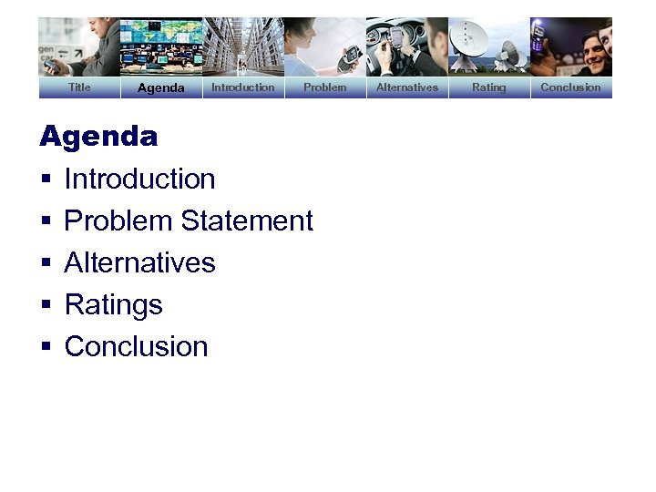 Title Agenda Introduction Problem Agenda § Introduction § Problem Statement § Alternatives § Ratings
