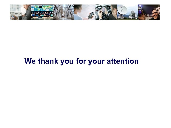 We thank you for your attention 