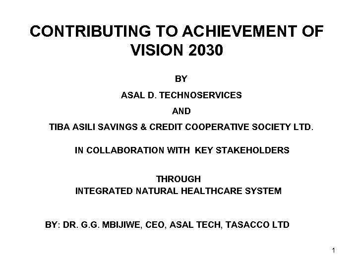 CONTRIBUTING TO ACHIEVEMENT OF VISION 2030 BY ASAL D. TECHNOSERVICES AND TIBA ASILI SAVINGS