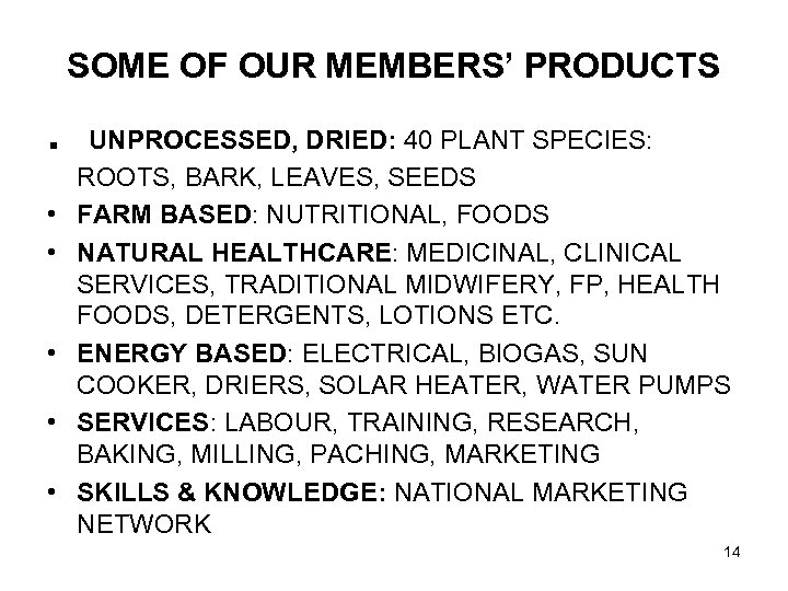 SOME OF OUR MEMBERS’ PRODUCTS . • • • UNPROCESSED, DRIED: 40 PLANT SPECIES: