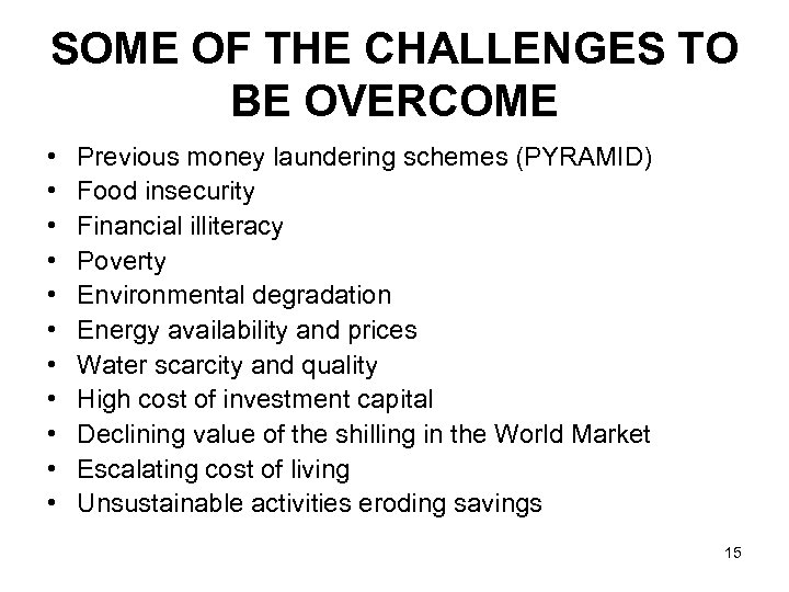 SOME OF THE CHALLENGES TO BE OVERCOME • • • Previous money laundering schemes