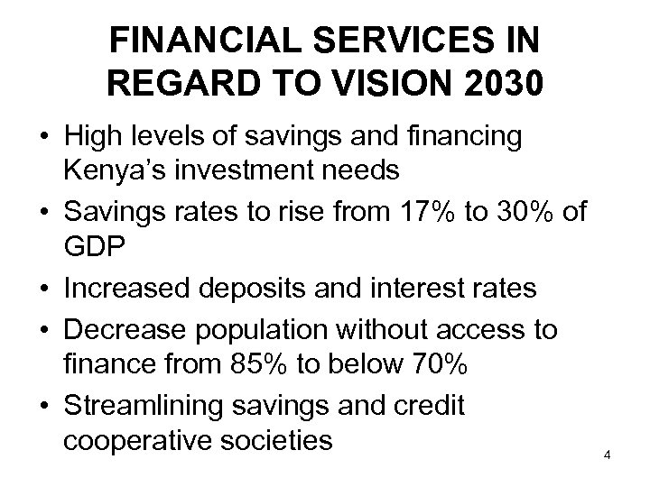 FINANCIAL SERVICES IN REGARD TO VISION 2030 • High levels of savings and financing