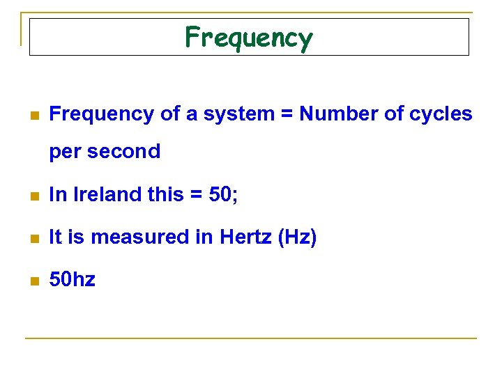 Frequency n Frequency of a system = Number of cycles per second n In