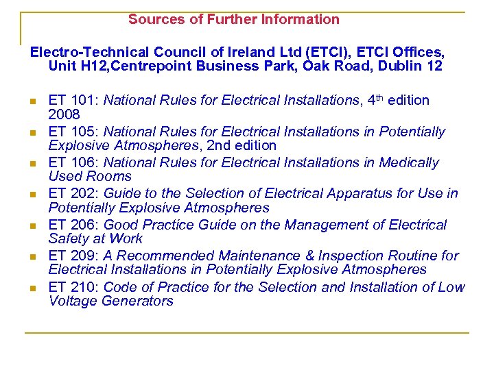 Sources of Further Information Electro-Technical Council of Ireland Ltd (ETCI), ETCI Offices, Unit H